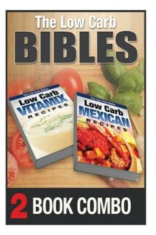 Cover of Low Carb Mexican Recipes and Low Carb Vitamix Recipes