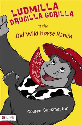 Cover of Ludmilla Drucilla Gorilla at the Old Wild Horse Ranch