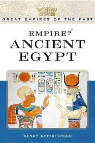 Cover of Empire of Ancient Egypt. Great Empires of the Past.