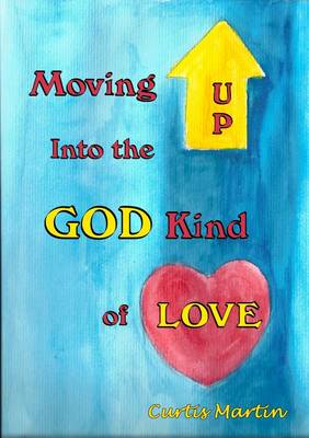 Book cover for Moving Up Into the God Kind of Love