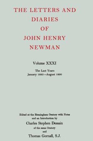 Cover of The Letters and Diaries of John Henry Newman: Volume XXXI: The Last Years, January 1885 to August 1890