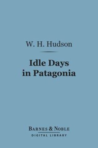 Cover of Idle Days in Patagonia (Barnes & Noble Digital Library)