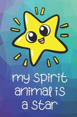 Cover of My Spirit Animal Is A Star