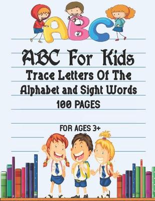 Book cover for ABC For Kids - Trace Letters Of The Alphabet and Sight Words