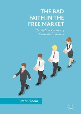 Book cover for The Bad Faith in the Free Market