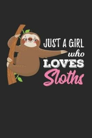 Cover of Just A Girl Who Loves Sloths