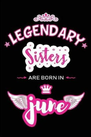 Cover of Legendary Sisters are born in June