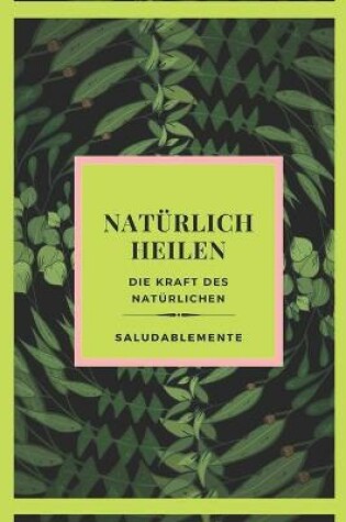 Cover of NATUERLICH HEILEN Die Kraft des Naturlichen