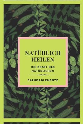 Book cover for NATUERLICH HEILEN Die Kraft des Naturlichen
