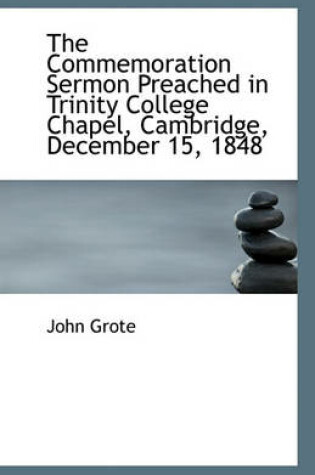 Cover of The Commemoration Sermon Preached in Trinity College Chapel, Cambridge, December 15, 1848