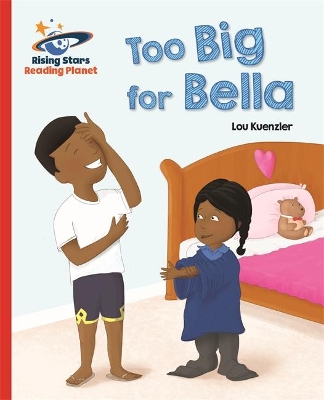 Cover of Reading Planet - Too Big for Bella - Red A: Galaxy