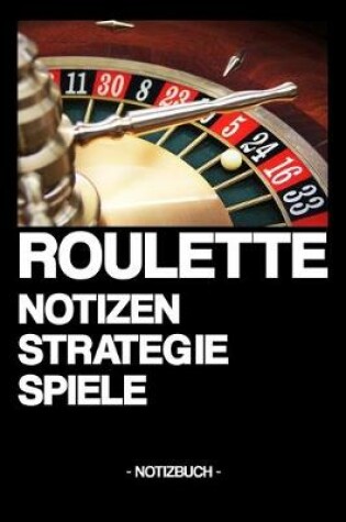 Cover of Roulette - Notizen Strategien Spiele