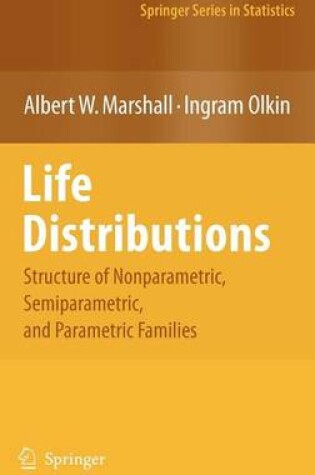 Cover of Life Distributions: Structure of Nonparametric, Semiparametric, and Parametric Families