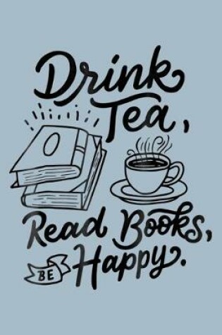 Cover of Drink tea read books be happy