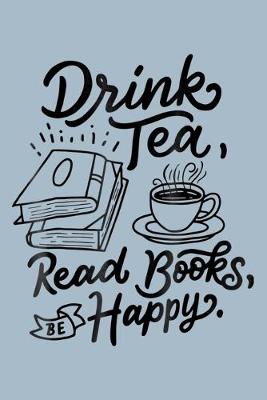 Book cover for Drink tea read books be happy