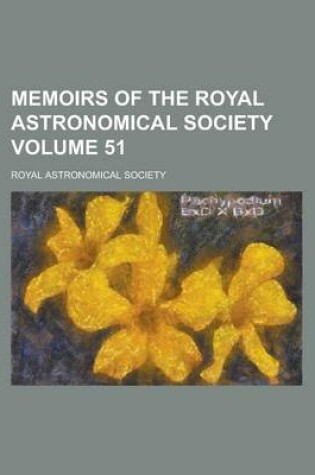 Cover of Memoirs of the Royal Astronomical Society Volume 51