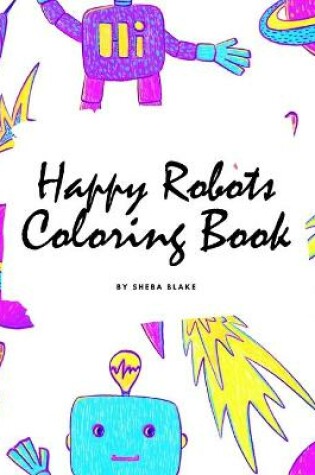 Cover of Happy Robots Coloring Book for Children (8.5x8.5 Coloring Book / Activity Book)