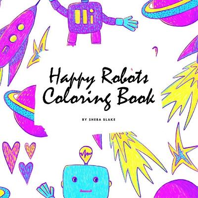 Book cover for Happy Robots Coloring Book for Children (8.5x8.5 Coloring Book / Activity Book)