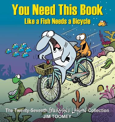 Cover of You Need This Book Like a Fish Needs a Bicycle