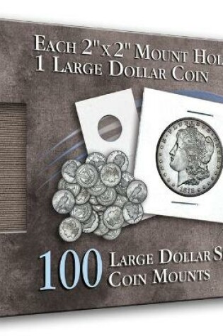 Cover of Large Dollar 2x2 Coin Mounts Cube 100 Count