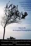 Book cover for How to Be an Inspired Photographer