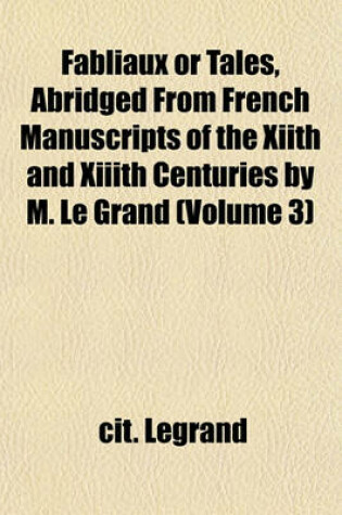 Cover of Fabliaux or Tales, Abridged from French Manuscripts of the Xiith and XIIIth Centuries by M. Le Grand (Volume 3)