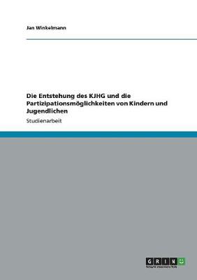 Book cover for Die Entstehung des KJHG und die Partizipationsmoeglichkeiten von Kindern und Jugendlichen