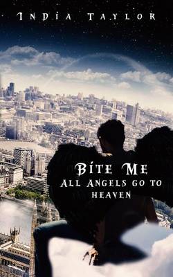 Book cover for Bite Me All Angels Go to Heaven