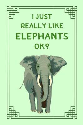 Book cover for I Just Really Liked Elephants OK?