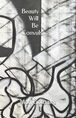 Book cover for Beauty Will Be Convulsive