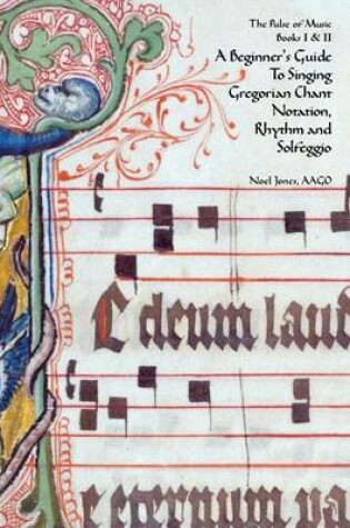 Cover of A Beginner's Guide To Singing Gregorian Chant Notation, Rhythm and Solfeggio