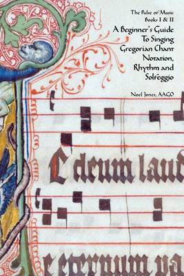 Cover of A Beginner's Guide To Singing Gregorian Chant Notation, Rhythm and Solfeggio