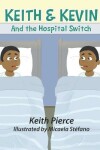 Book cover for Keith & Kevin and the Hospital Switch