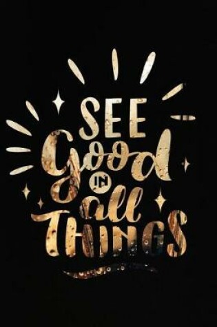 Cover of See Good in All Things