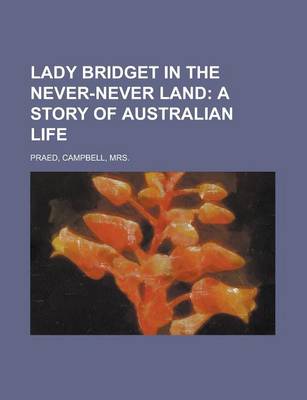 Book cover for Lady Bridget in the Never-Never Land; A Story of Australian Life