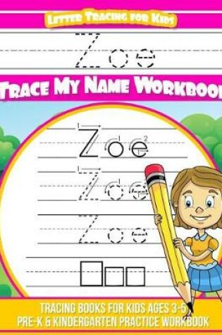 Cover of Zoe Letter Tracing for Kids Trace my Name Workbook