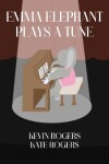 Book cover for Emma Elephant Plays a Tune