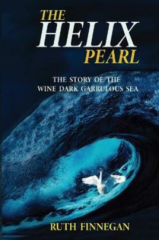 Cover of THE HELIX PEARL the story of the winedark garrulous sea