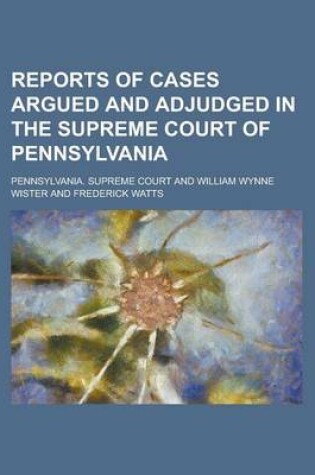 Cover of Reports of Cases Argued and Adjudged in the Supreme Court of Pennsylvania (Volume 1)