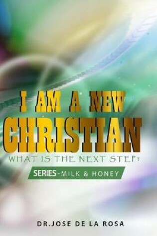 Cover of I Am a New Christian What Is the Next Step?
