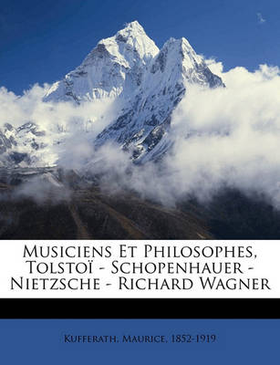 Book cover for Musiciens Et Philosophes, Tolstoi - Schopenhauer - Nietzsche - Richard Wagner