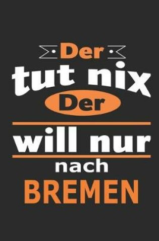 Cover of Der tut nix Der will nur nach Bremen