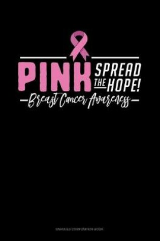 Cover of Pink Spread The Hope! Breast Cancer Awareness