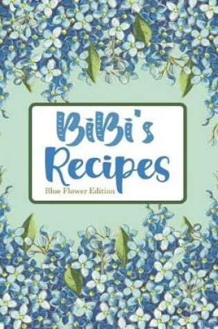 Cover of Bibi's Recipes Blue Flower Edition