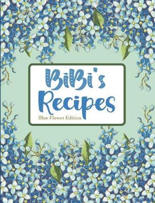 Book cover for Bibi's Recipes Blue Flower Edition