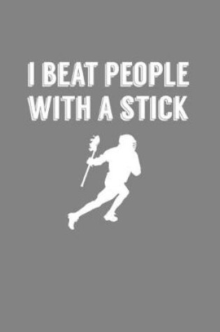 Cover of I Beat People With A Stick