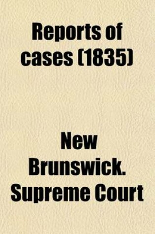 Cover of Reports of Cases Volume 31; Determined in the Supreme Court of New Brunswick