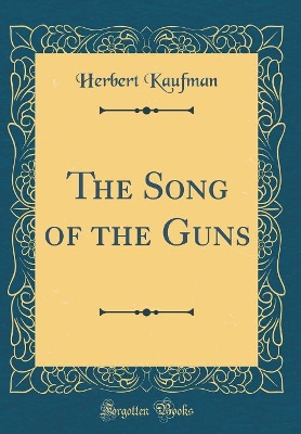 Book cover for The Song of the Guns (Classic Reprint)