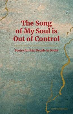 Book cover for The Song of My Soul is Out of Control