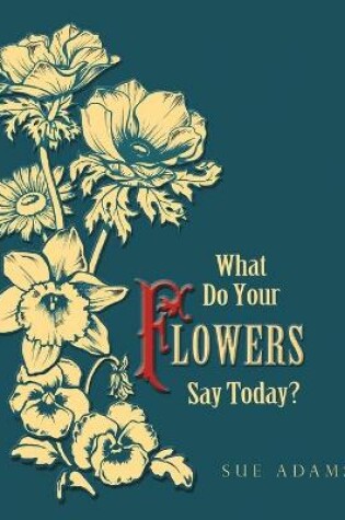 Cover of What Do Your Flowers Say Today?